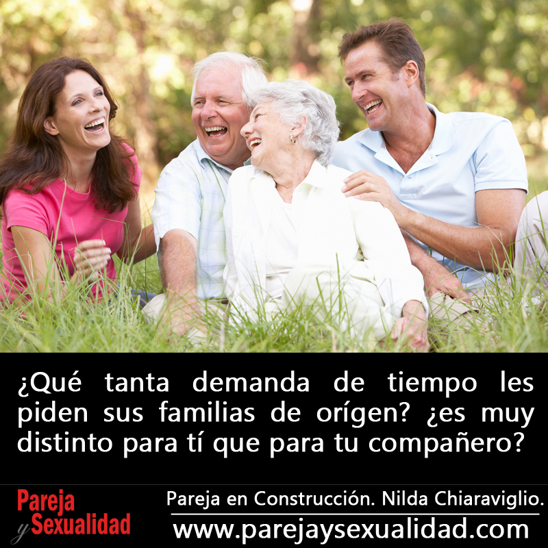 ¿Qué tanta demanda de tiempo les piden sus familias de orígen? ¿es muy distinto para tí que para tu compañero? Pareja en Construcción. Nilda Chiaraviglio.